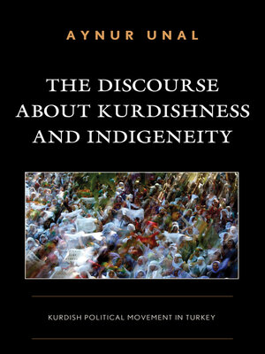 cover image of The Discourse about Kurdishness and Indigeneity